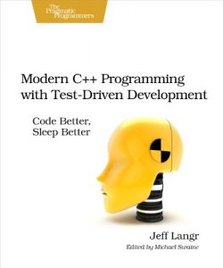 Descargar Modern C++ Programming with Test-Driven Development: Code Better, Sleep Better pdf, epub, ebook