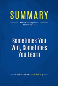 Descargar Summary: Sometimes You Win, Sometimes You Learn: Review and Analysis of Maxwell’s Book (English Edition) pdf, epub, ebook