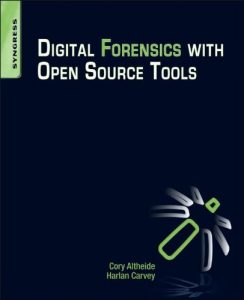 Descargar Digital Forensics with Open Source Tools: Using Open Source Platform Tools for Performing Computer Forensics on Target Systems: Windows, Mac, Linux, Unix, etc pdf, epub, ebook