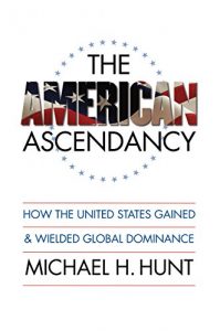 Descargar The American Ascendancy: How the United States Gained and Wielded Global Dominance pdf, epub, ebook