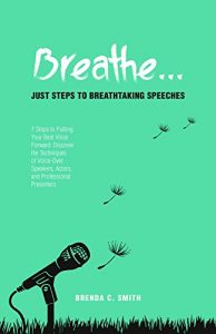 Descargar Breathe… Just Steps to Breathtaking Speeches: 7 Steps to Putting Your Best Voice Forward: Discover the Techniques of Voice-Over Speakers, Actors, and Professional Presenters (English Edition) pdf, epub, ebook