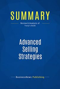 Descargar Summary: Advanced Selling Strategies: Review and Analysis of Tracy’s Book (English Edition) pdf, epub, ebook