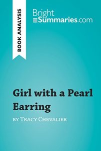 Descargar Girl with a Pearl Earring by Tracy Chevalier (Book Analysis): Detailed Summary, Analysis and Reading Guide (BrightSummaries.com) (English Edition) pdf, epub, ebook