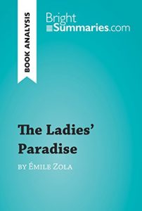 Descargar The Ladies’ Paradise by Émile Zola (Book Analysis): Detailed Summary, Analysis and Reading Guide (BrightSummaries.com) (English Edition) pdf, epub, ebook