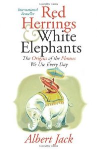 Descargar Red Herrings and White Elephants: The Origins of the Phrases We Use Everyd pdf, epub, ebook