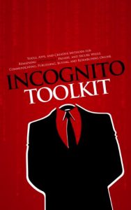 Descargar Incognito Toolkit – Tools, Apps, and Creative Methods for Remaining Anonymous, Private, and Secure While Communicating, Publishing, Buying, and Researching Online (English Edition) pdf, epub, ebook