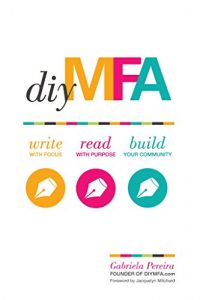 Descargar DIY MFA: Write with Focus, Read with Purpose, Build Your Community pdf, epub, ebook