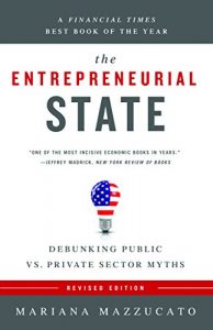 Descargar The Entrepreneurial State: Debunking Public vs. Private Sector Myths (Anthem Other Canon Economics) pdf, epub, ebook