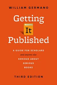 Descargar Getting It Published: A Guide for Scholars and Anyone Else Serious about Serious Books, Third Edition (Chicago Guides to Writing, Editing, and Publishing) pdf, epub, ebook