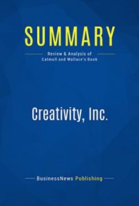 Descargar Summary: Creativity, Inc.: Review and Analysis of Catmull and Wallace’s Book (English Edition) pdf, epub, ebook