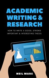 Descargar Academic Writing & Research: How to Write a Good, Strong, Important and Interesting Thesis (English Edition) pdf, epub, ebook