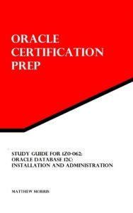 Descargar Study Guide for 1Z0-062: Oracle Database 12c: Installation and Administration: Oracle Certification Prep (English Edition) pdf, epub, ebook