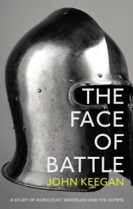 Descargar The Face Of Battle: A Study of Agincourt, Waterloo and the Somme pdf, epub, ebook