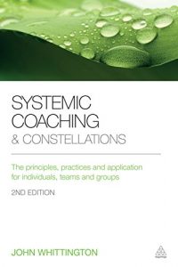 Descargar Systemic Coaching and Constellations: The principles, practices and application for individuals, teams and groups pdf, epub, ebook