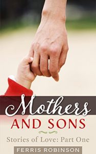 Descargar Mothers and Sons – Stories of Love: Humorous and touching five-minute essays on motherhood and parenting (English Edition) pdf, epub, ebook