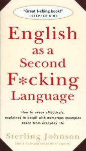 Descargar English as a Second F*cking Language: How to Swear Effectively, Explained in Detail with Numerous Examples Taken From Everyday Life pdf, epub, ebook