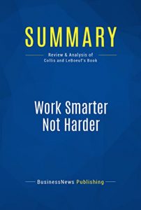 Descargar Summary: Work Smarter Not Harder: Review and Analysis of Collis and Leboeuf’s Book (English Edition) pdf, epub, ebook