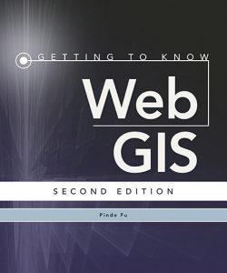 Descargar Getting to Know Web GIS: Second Edition pdf, epub, ebook