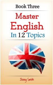 Descargar Master English in 12 Topics: Book 3: 182 intermediate words and phrases explained (English Edition) pdf, epub, ebook