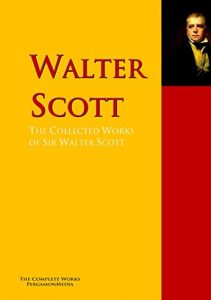 Descargar The Collected Works of Sir Walter Scott: The Complete Works PergamonMedia (Highlights of World Literature) (English Edition) pdf, epub, ebook