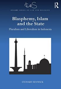 Descargar Blasphemy, Islam and the State: Pluralism and Liberalism in Indonesia (ICLARS Series on Law and Religion) pdf, epub, ebook