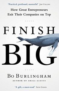 Descargar Finish Big: How Great Entrepreneurs Exit Their Companies on Top pdf, epub, ebook