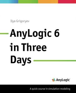 Descargar AnyLogic 6 in Three Days: A Quick Course in Simulation Modeling (English Edition) pdf, epub, ebook