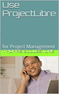Descargar Use ProjectLibre: for Project Management (English Edition) pdf, epub, ebook