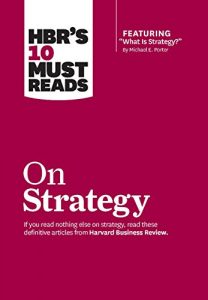 Descargar HBR’s 10 Must Reads on Strategy (including featured article “What Is Strategy?” by Michael E. Porter) pdf, epub, ebook