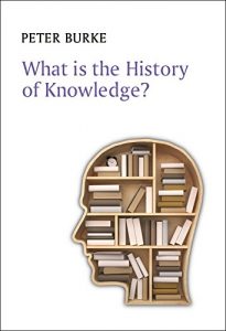 Descargar What is the History of Knowledge? (What is History?) pdf, epub, ebook