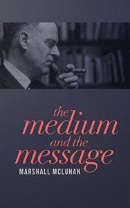 Descargar The Medium and the Message: Understanding the Information World (English Edition) pdf, epub, ebook