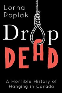 Descargar Drop Dead: A Horrible History of Hanging in Canada pdf, epub, ebook