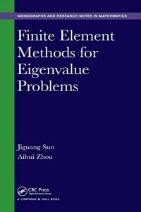 Descargar Finite Element Methods for Eigenvalue Problems (Monographs and Research Notes in Mathematics) pdf, epub, ebook