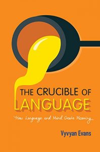 Descargar The Crucible of Language: How Language and Mind Create Meaning pdf, epub, ebook