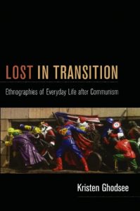 Descargar Lost in Transition: Ethnographies of Everyday Life after Communism pdf, epub, ebook