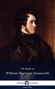 Descargar Delphi Works of William Harrison Ainsworth (Illustrated) (Series Five Book 20) (English Edition) pdf, epub, ebook