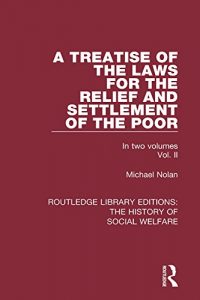 Descargar A Treatise of the Laws for the Relief and Settlement of the Poor: Volume II: 2 (Routledge Library Editions: The History of Social Welfare) pdf, epub, ebook