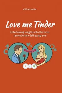 Descargar Love Me Tinder: Entertaining insights into the most revolutionary dating app ever (English Edition) pdf, epub, ebook