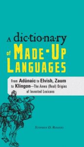 Descargar The Dictionary of Made-Up Languages: From Elvish to Klingon, The Anwa, Reella, Ealray, Yeht (Real) Origins of Invented Lexicons (English Edition) pdf, epub, ebook