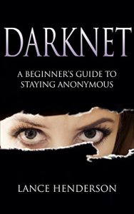 Descargar Darknet: A Beginner’s Guide to Staying Anonymous (English Edition) pdf, epub, ebook