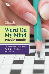 Descargar Word On My Mind Puzzle Bundle Vol 6: Crossword Puzzles And Word Search Edition (Crossword Puzzles Series) pdf, epub, ebook