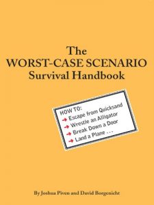 Descargar The Worst-Case Scenario Survival Handbook: How to Escape from Quicksand, Wrestle an Alligator, Break Down a Door, Land a Plane… pdf, epub, ebook