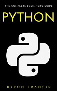 Descargar Python : The Complete Beginners Guide – Step By Step Instructions (The Black Book) (English Edition) pdf, epub, ebook