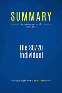 Descargar Summary: The 80/20 Individual: Review and Analysis of Koch’s Book (English Edition) pdf, epub, ebook