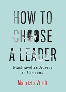 Descargar How to Choose a Leader: Machiavelli’s Advice to Citizens pdf, epub, ebook