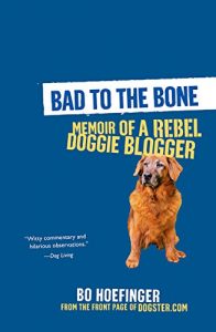 Descargar Bad to the Bone: Memoirs Of A Doggie Blogger pdf, epub, ebook