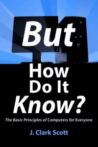 Descargar But How Do It Know? – The Basic Principles of Computers for Everyone (English Edition) pdf, epub, ebook