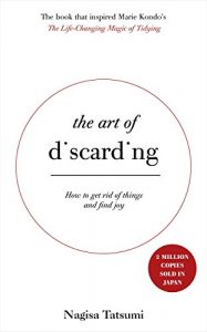 Descargar The Art of Discarding: How to get rid of clutter and find joy (English Edition) pdf, epub, ebook