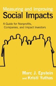 Descargar Measuring and Improving Social Impacts: A Guide for Nonprofits, Companies, and Impact Investors pdf, epub, ebook