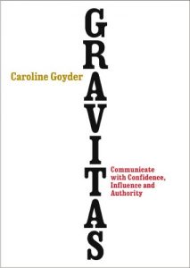 Descargar Gravitas: Communicate with Confidence, Influence and Authority pdf, epub, ebook